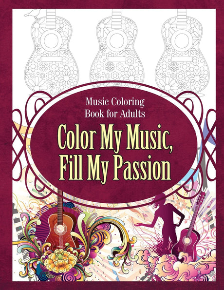 Music Coloring Book for Adults Color My Music, Fill My Passion (Music Coloring Books) WoodArtSupply