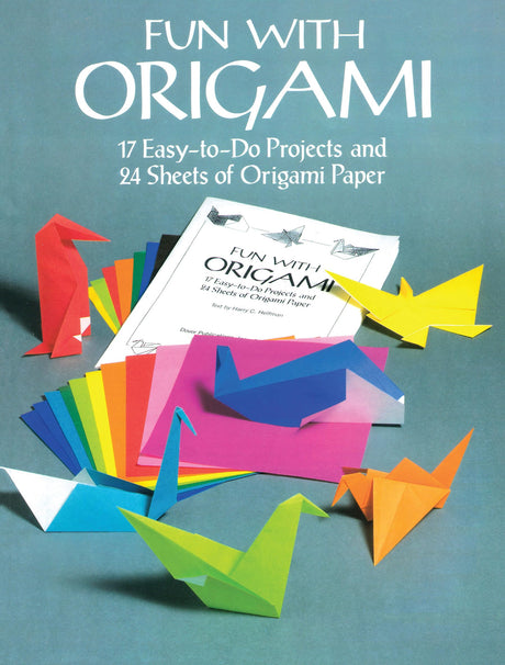 Fun with Origami: 17 Easy-to-Do Projects and 24 Sheets of Origami Paper (Dover Crafts: Origami & Papercrafts) Dover Publications