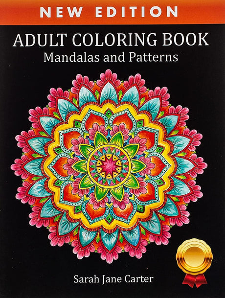 Coloring Book for Adults: Adult Coloring Book: Mandalas and Patterns: Stress Relieving Designs for Relaxation, Fun and Calm Creative Designs & Artwork