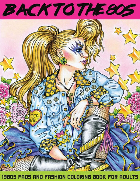 Back to the 80s: 1980s Fads and Fashion Coloring Book: Adult Coloring Books Fashion, 80s Coloring Book, 1980s Coloring Book, Fashion Coloring Book Lightburst Media