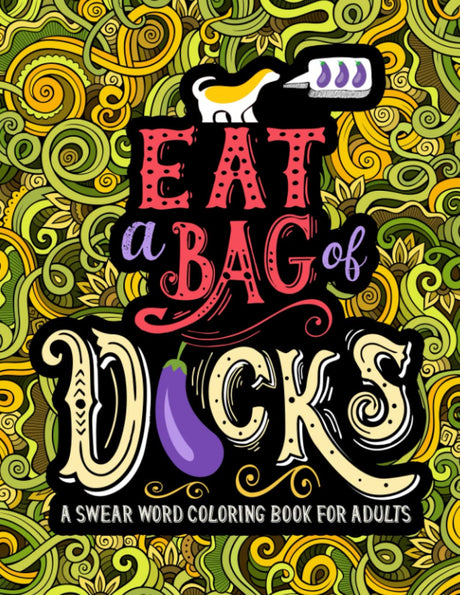 A Swear Word Coloring Book for Adults: Eat A Bag of D*cks Honey Badger Coloring
