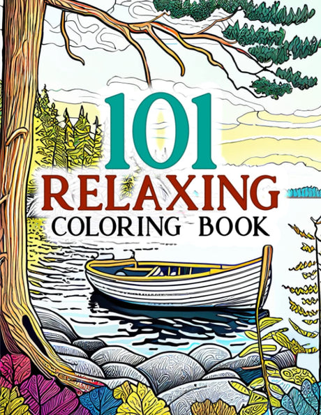 101 Relaxing: Amazing Adults Coloring Book with Stress Relieving Designs Animals, Mushroom, Landscape, House, Birds, Flowers For Anxiety Relief and Relaxation WoodArtSupply
