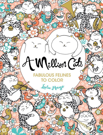 A Million Cats: Fabulous Felines to Color (Volume 1) (A Million Creatures to Color)