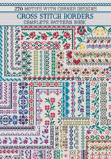 Cross Stitch Borders Complete Pattern Book: 270 Motifs with Corner Designs (Cross Stitch Patterns) Independently Published