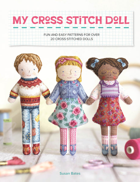 My Cross Stitch Doll: Fun and easy patterns for over 20 cross-stitched dolls WoodArtSupply