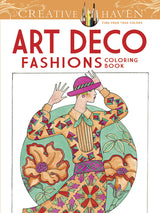 Creative Haven Art Deco Fashions Coloring Book (Adult Coloring Books: Fashion) Dover Publications