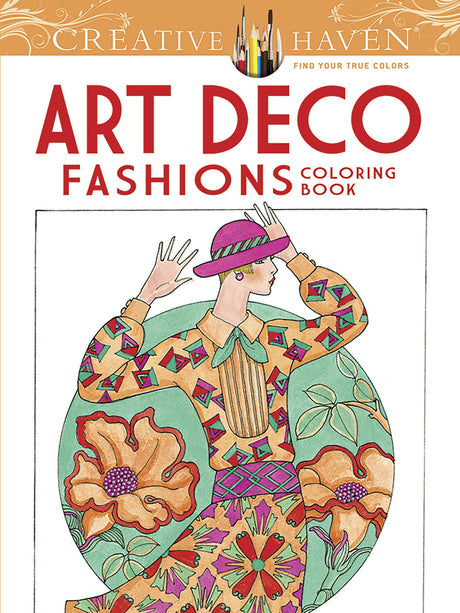 Creative Haven Art Deco Fashions Coloring Book (Adult Coloring Books: Fashion) Dover Publications