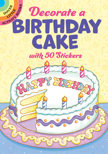 Decorate a Birthday Cake: With 50 Stickers (Dover Little Activity Books: Holidays &) Dover Publications