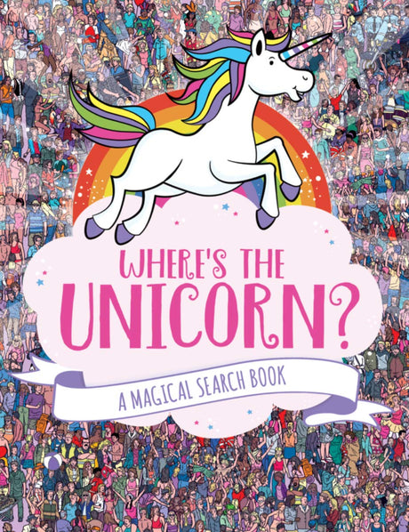 Where's the Unicorn?: A Magical Search Book (A Remarkable Animals Search Book) (Volume 1) Union Square Kids