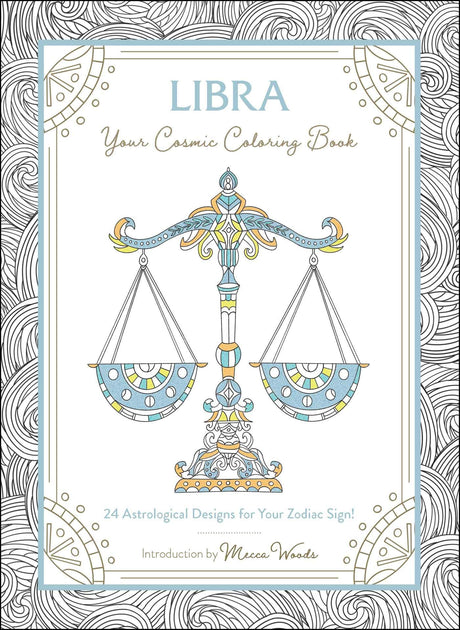 Libra: Your Cosmic Coloring Book: 24 Astrological Designs for Your Zodiac Sign! (Cosmic Coloring Book Gift Series) Adams Media
