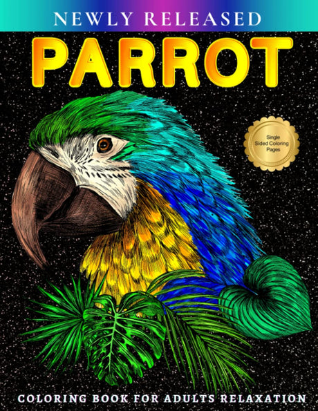 Parrot Adult Coloring Book for Relaxation: Stress Relieving Coloring Book with Parrots, Macaws, Cockatoos, Parakeets | Designs for Grown-ups, Women, and Men for Stress Relief and Leisure Majosta