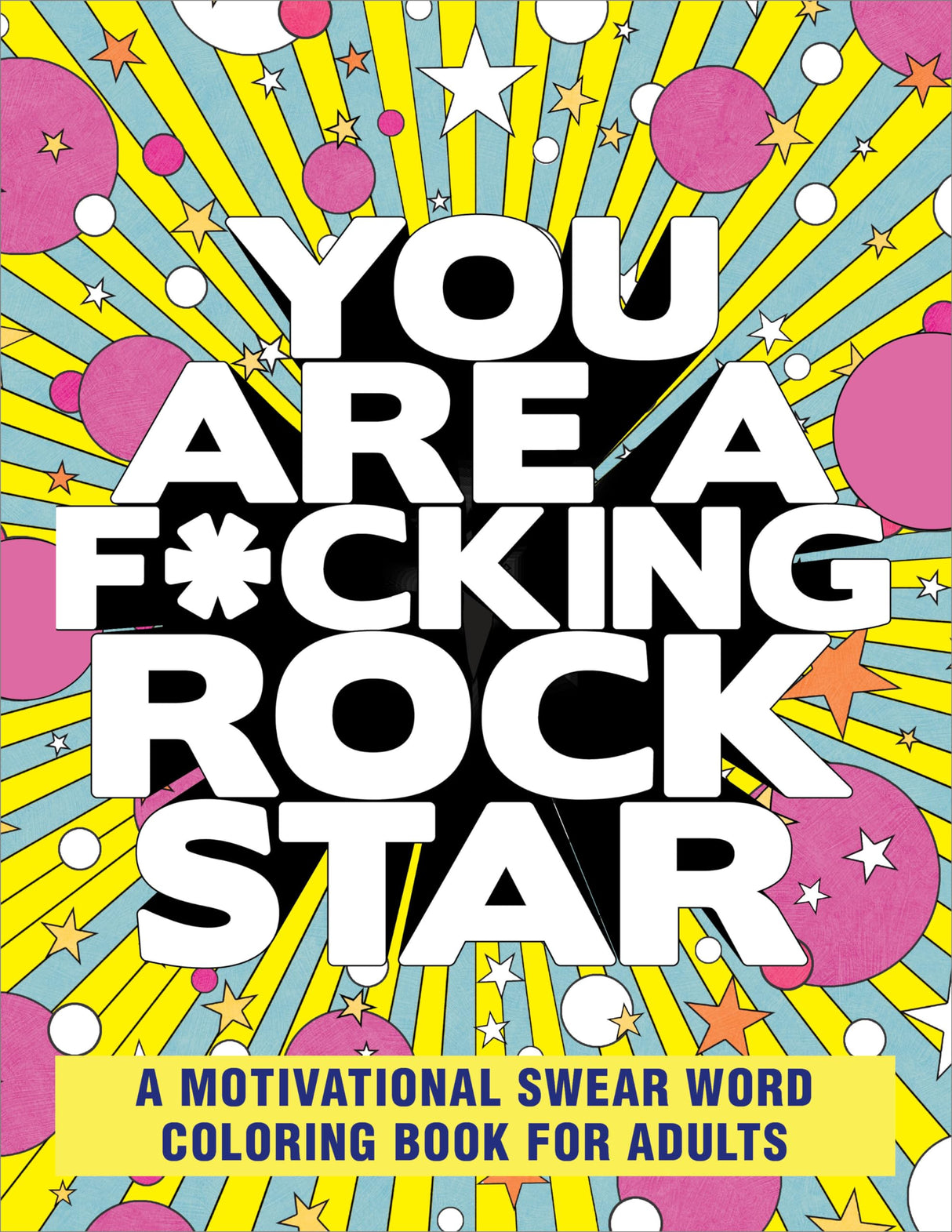 You Are a F*cking Rock Star: A Motivational Swear Word Coloring Book for Adults WoodArtSupply