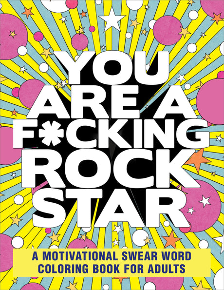 You Are a F*cking Rock Star: A Motivational Swear Word Coloring Book for Adults WoodArtSupply