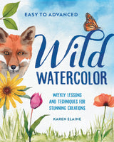 Wild Watercolor: Weekly Lessons and Techniques for Stunning Creations WoodArtSupply