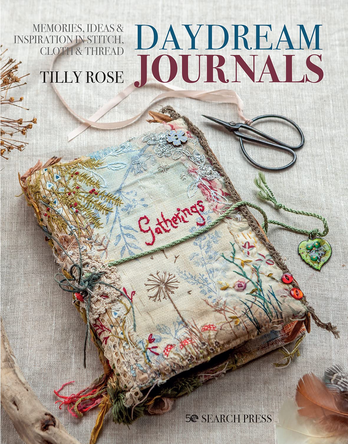 Daydream Journals: Memories, ideas and inspiration in stitch, cloth & thread Search Press