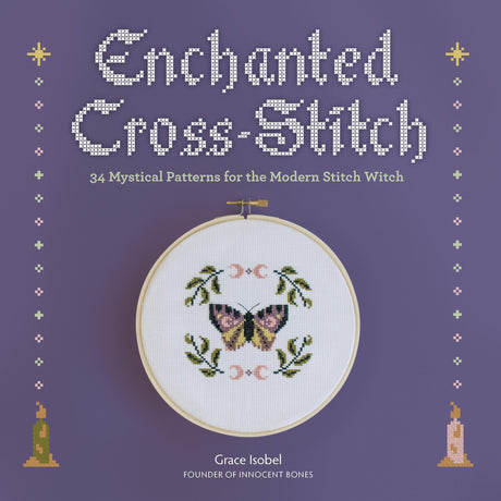 Enchanted Cross-Stitch: 34 Mystical Patterns for the Modern Stitch Witch WoodArtSupply