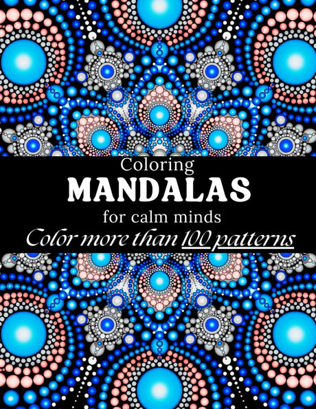 Colorful Mandala for calm minds: Adult coloring book with over 100 relaxing designs for stress relief, mindfulness, and positive self-care, featuring ... curated Spotify playlists. (Spanish Edition) WoodArtSupply