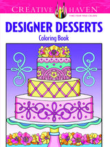 Creative Haven Designer Desserts Coloring Book (Creative Haven Coloring Books) Dover Publications