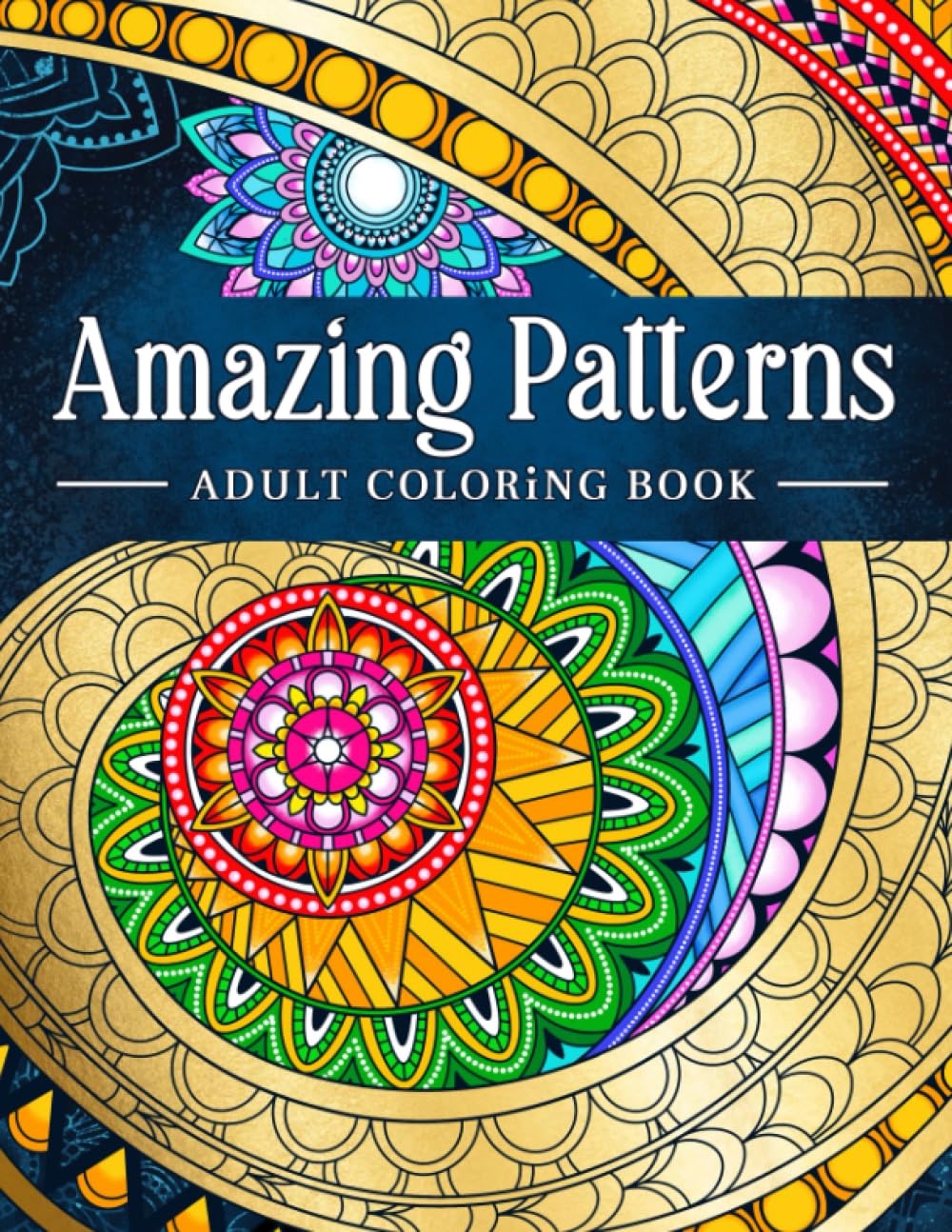 Amazing Patterns: Adult Coloring Book, Stress Relieving Mandala Style Patterns Independently Published Iaerlllt