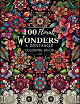 100 Floral Wonders: An Adult Zentangle Coloring Book for Mindfulness, Relaxation and Stress Relief Majosta