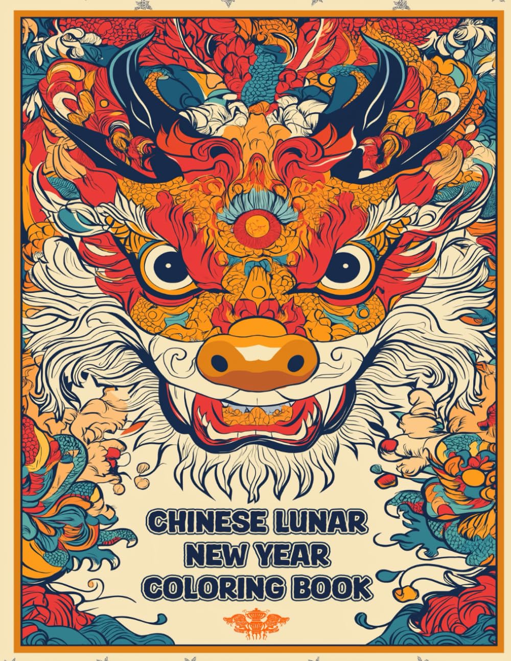 Chinese Lunar New Year Coloring Book: The Chinese Zodiac, Lion Dancers, Fireworks, and Festive Fun! Majosta