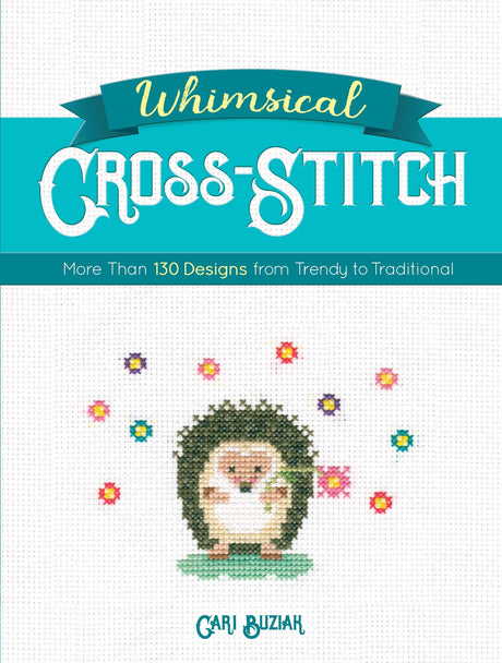 Whimsical Cross-Stitch: More Than 130 Designs from Trendy to Traditional (Dover Crafts: Embroidery & Needlepoint) Dover Publications