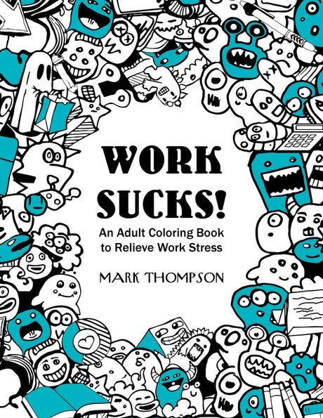 Work Sucks!: An Adult Coloring Book to Relieve Work Stress: (Volume 1 of Humorous Coloring Books Series by Mark Thompson) Coloring Tiger