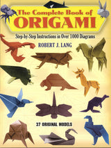 The Complete Book of Origami: Step-by-Step Instructions in Over 1000 Diagrams/37 Original Models (Dover Crafts: Origami & Papercrafts) Dover Publications