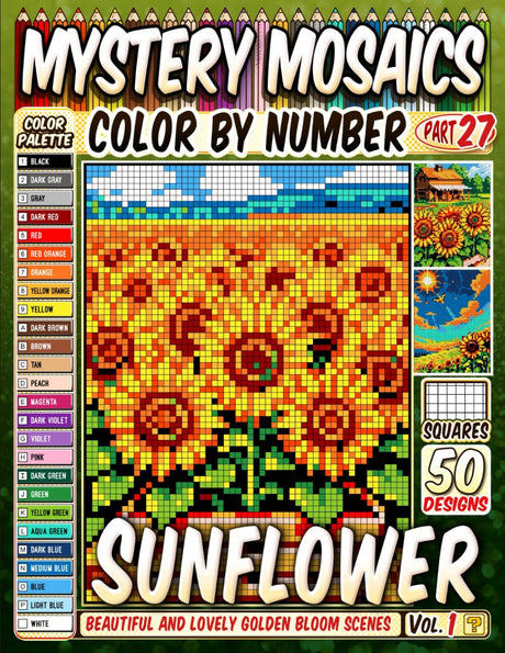 Sunflower Mosaic Color by Number: 50 Beautiful and Lovely Golden Bloom Scenes in Squares Majosta