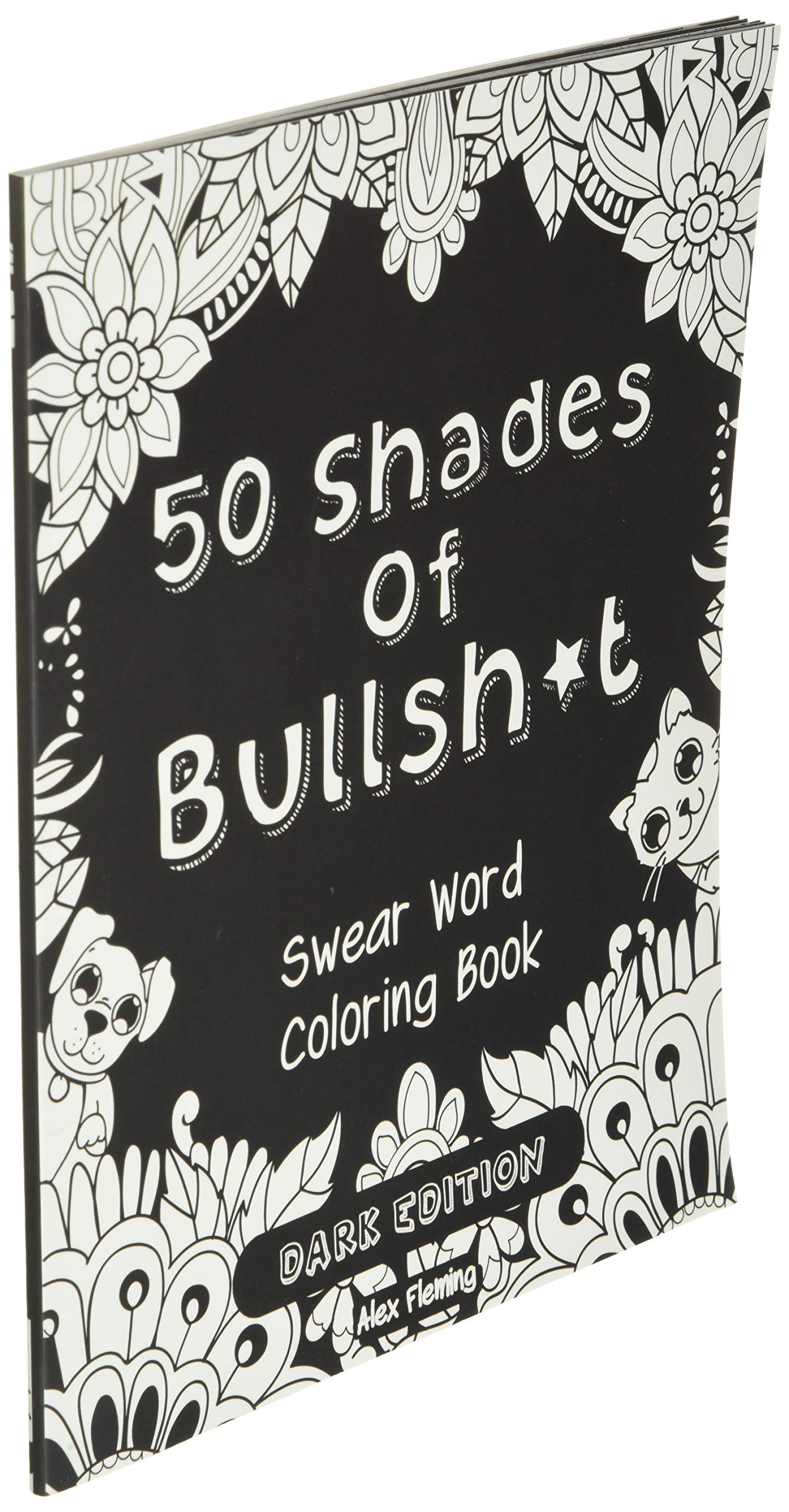 50 Shades Of Bullsh*t: Dark Edition: Swear Word Coloring Book