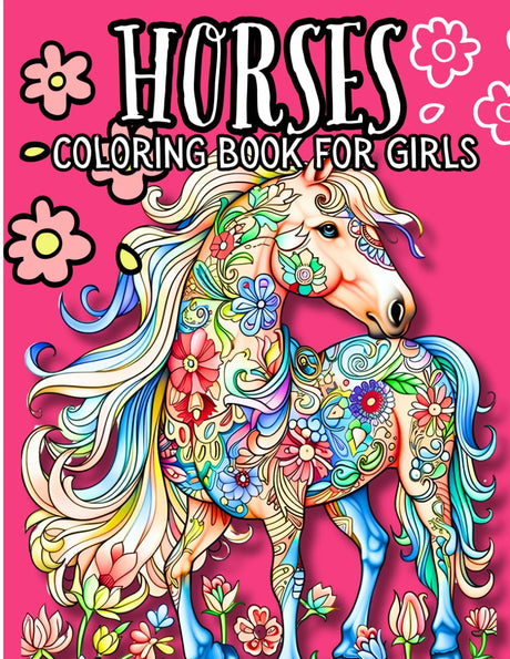 Horses Coloring Book for Girls Ages 4-8: 50 Gorgeous Coloring Pages of Beautiful Horses WoodArtSupply