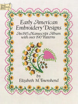 Early American Embroidery Designs: An 1815 Manuscript Album with Over 190 Patterns (Dover Crafts: Embroidery & Needlepoint) Dover Publications