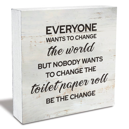 Everyone Wants to Change the World Bathroom Wood Box Sign Rusitc Farmhouse Bathroom Restroom Toilet Desk Shelf Decor (5 X 5 Inch)