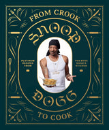 From Crook to Cook: Platinum Recipes from Tha Boss Dogg's Kitchen (Snoop Dogg Cookbook, Celebrity Cookbook with Soul Food Recipes) (Snoop Dog x Chronicle Books) Chronicle Books