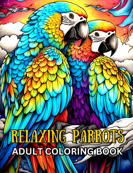 Relaxing Parrots Adult Coloring Book: Amazing Coloring Pages for Mindfulness, Stress Relief and Relaxation Featuring Beautiful Landscapes, Birds, ... Countrysides and Many More to Color and Relax Majosta