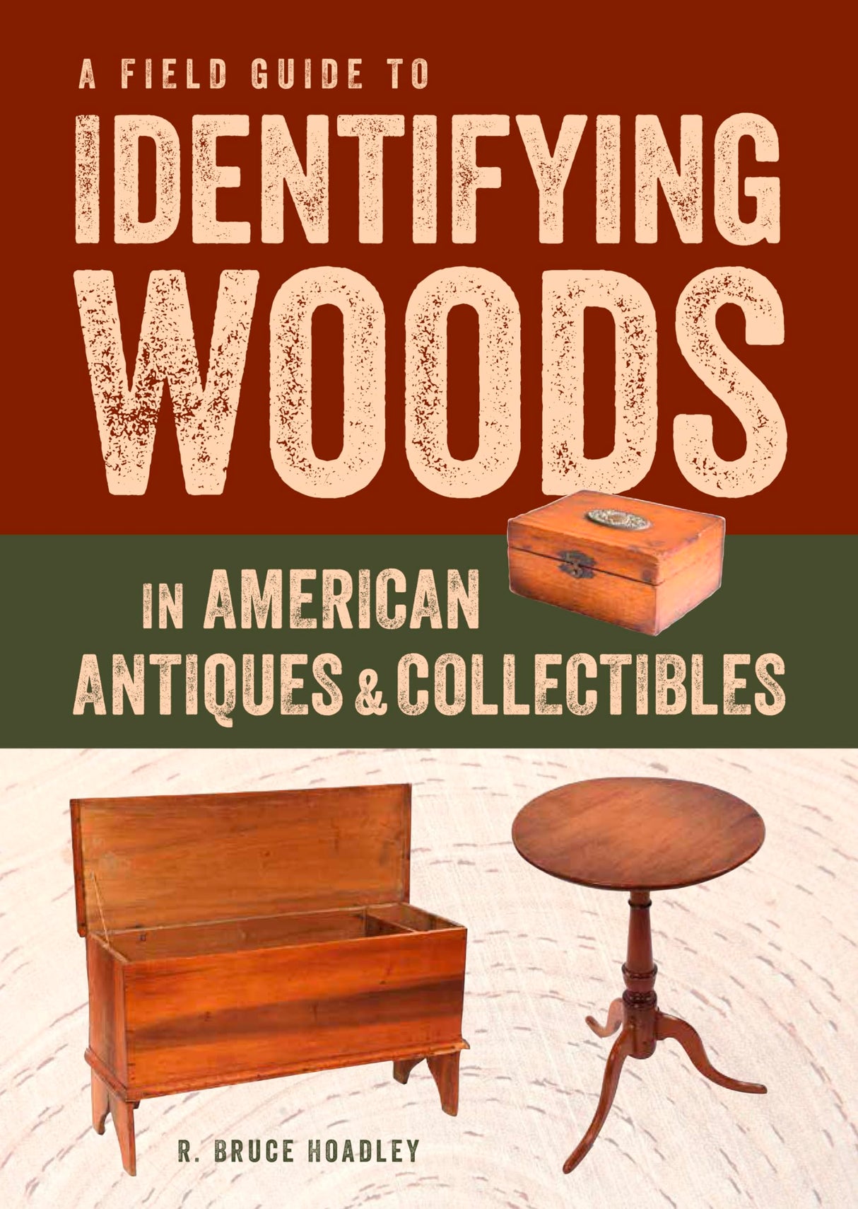 A Field Guide to Identifying Woods in American Antiques & Collectibles Taunton Press