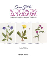 Cross Stitch Wildflowers and Grasses: 32 beautiful botanical motifs to hand stitch Search Press