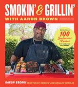 Smokin' and Grillin' with Aaron Brown: More Than 100 Spectacular Recipes for Cooking Outdoors WoodArtSupply