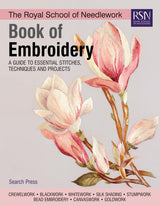 The Royal School of Needlework Book of Embroidery: A Guide To Essential Stitches, Techniques And Projects Search Press