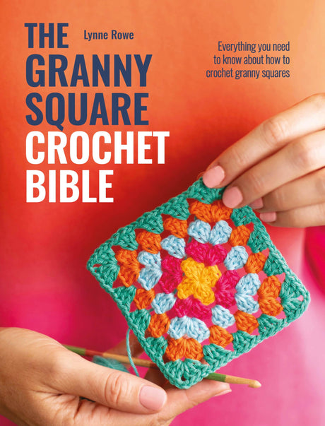 The Granny Square Crochet Bible: Everything you need to know about how to crochet granny squares WoodArtSupply