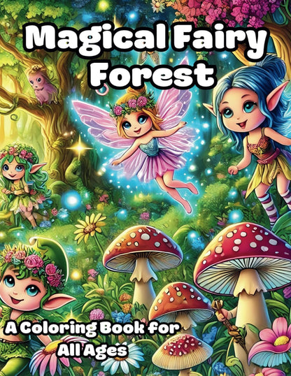 Magical Fairy Forest Coloring Book: Enchanting Fairies, Elves, and Mystical Woodland Creatures: 40 Charming Illustrations for All Ages | Perfect for Relaxation and Creativity