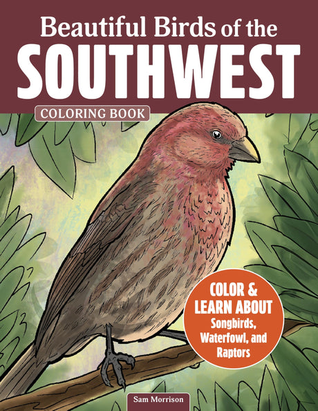 Beautiful Birds of the Southwest Coloring Book: Color & Learn About Songbirds, Waterfowl, and Raptors (Design Originals) Adult Coloring Pages for Birdwatchers and Nature Lovers - One-Sided Designs Design Originals
