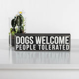 Primitives by Kathy Rustic Wooden Decor Sign - 'Dogs Welcome, People Tolerated' - Office/Farmhouse Decor, Dog Lovers Gift, 5" Primitives by Kathy