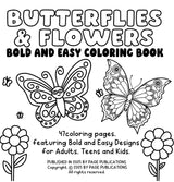 BUTTERFLIES AND FLOWERS Bold and Easy Coloring Book: Relaxing Large-Print Designs for Stress Relief and Joy PAGE PUBLICATIONS