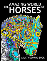 The Amazing World Of Horses: Adult Coloring Book (Amazing Horses) CREATESPACE