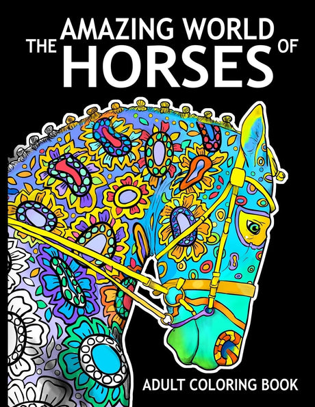 The Amazing World Of Horses: Adult Coloring Book (Amazing Horses) CREATESPACE
