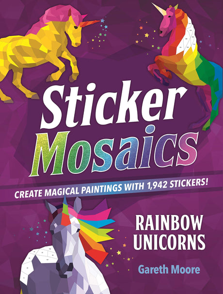 Sticker Mosaics: Rainbow Unicorns: Create Magical Paintings with 1,942 Stickers! Castle Point Books