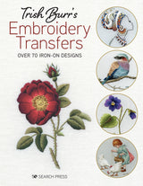 Trish Burr's Embroidery Transfers: Over 70 iron-on designs Search Press