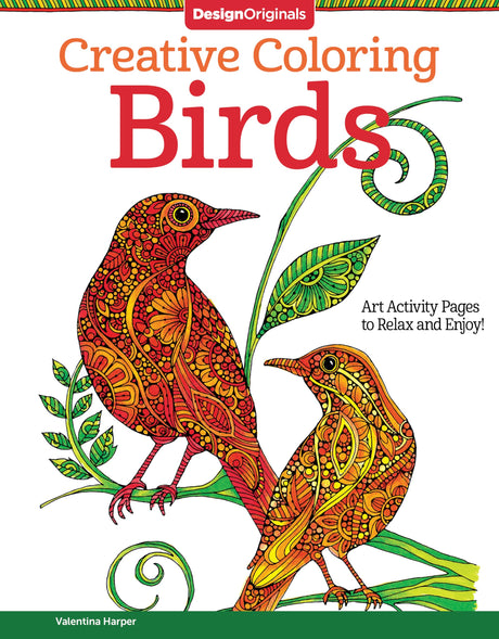 Creative Coloring Birds: Art Activity Pages to Relax and Enjoy! (Design Originals) 30 Designs with Owls, Songbirds, Peacocks, and More, on Extra-Thick Perforated Paper, plus Beginner-Friendly Tips Design Originals