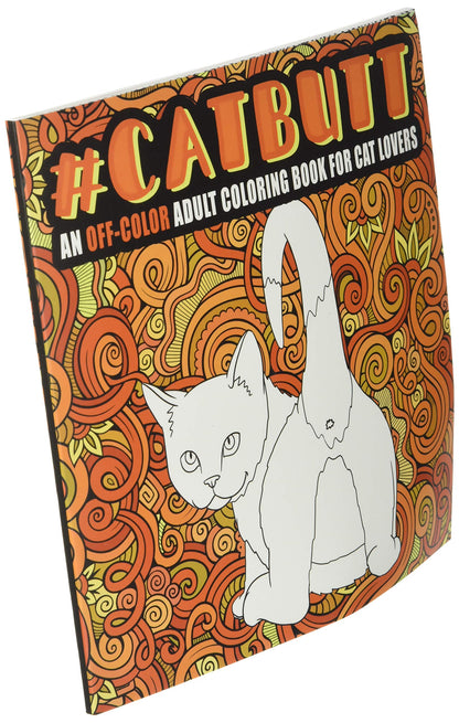 Cat Butt: An Off-Color Adult Coloring Book for Cat Lovers